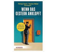 Wenn das Gestern anklopft: Weimar und die Wiederkehr der Geschichte