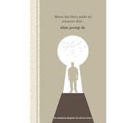 Wenn das Herz müde ist, erinnere dich : Allah genügt dir: Ein islamischer Begleiter für schwere Zeiten