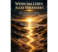 Wenn das Leben alles Verändert: Eltern eines besonderen Kindes: Wie du durch dunkle Zeiten gehst und zurück ins Licht findest