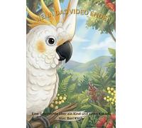 Wenn das Video endet A5: Eine Geschichte über einen Jungen, einen Kakadu und das, was man im Internet nicht sieht (WILD Moments - Geschichten über Papageien, Empathie und echtes Tierverständnis A5)