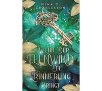 Wenn der Feenwind die Erinnerung bringt (Die Legende des Feenwindes)