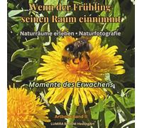 Wenn der Frühling seinen Raum einnimmt • Momente des Erwachens • Artbook Band II: Die leisen Anfänge des Frühlings entdecken (Naturräume der Schweizer Alpen)
