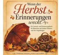 Wenn der Herbst Erinnerungen weckt: Ein Ausmal- und Erinnerungsbuch für Menschen mit leichter Demenz und ihre Angehörigen (Gemeinsam erinnern)