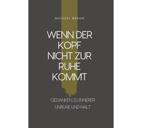 Wenn der Kopf nicht zur Ruhe kommt: Gedanken zu innerer Unruhe und Halt