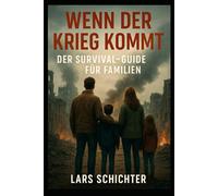 Wenn der Krieg kommt: Der Survival-Guide für Familien