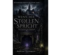 Wenn der Stollen spricht: Das Erwachen von Tiefenbruch (Die Schwarzen Pforten von Thalor)