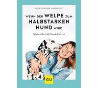 Wenn der Welpe zum halbstarken Hund wird: Gelassen durch die Hunde-Pubertät
