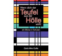 Wenn dich der Teufel aus der Hölle wirft: ein-Blicke in Schulen