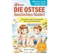 Wenn die Ostsee Geschichten flüstert: Kinderbuch mit Ausmalbildern, Rätseln und Strandgeschichten über Freundschaft, Mut und kleine Wunder