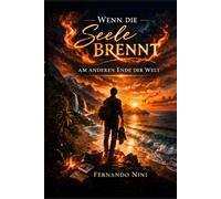 Wenn die Seele brennt: Am anderen Ende der Welt