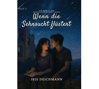 Wenn die Sehnsucht flüstert, Herzklopfen Roman, Jugendbuch ab 14, Gefühlvolle Liebesgeschichte, Mädchenroman, Sommerliebe Roman: Jugendbuch über erste ... Erste große Liebe Buch (Sehnsuchtsmomente)