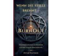 Wenn die Stille brennt - BurnOut: Das Enneagramm als Kompass aus der stillen Erschöpfung