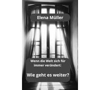 Wenn die Welt sich für immer verändert:: Wie geht es weiter?