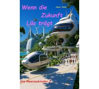 Wenn die Zukunft Lila trägt (Die Welt der Meereskinder)