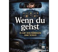 Wenn du gehst: Es gibt kein Kündigen ohne Schuld