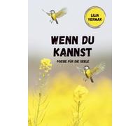 Wenn du kannst: Poesie für die Seele