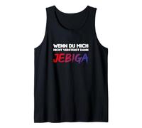 Wenn du mich Nicht verstehst dann Jebiga Tank Top