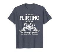Wenn du mit mir flirtest, Lassen ES Bitte wissen und sei Extrem T-Shirt