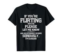 Wenn du mit mir flirtest, lassen es bitte wissen und sei extrem T-Shirt