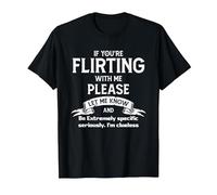 Wenn du mit mir flirtest, Lassen ES Bitte wissen und sei Extrem T-Shirt