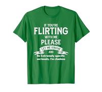 Wenn du mit mir flirtest, Lassen ES Bitte wissen und sei Extrem T-Shirt