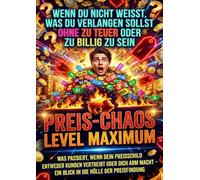 Wenn Du Nicht Weißt, Was Du Verlangen Sollst Ohne Zu Teuer Oder Zu Billig Zu Sein: Preis-Chaos Level Maximum