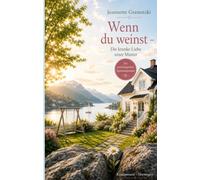 Wenn du weinst: Die kranke Liebe einer Mutter