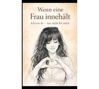 Wenn eine Frau innehält: Ich war da - nur nicht für mich.