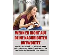 Wenn er nicht auf deine Nachrichten antwortet: Was tun, wenn ein Mann nicht antwortet und dir nicht schreibt; Wenn er sich nicht meldet; Wenn er plötzlich den Kontakt abbricht: Was du tun kannst