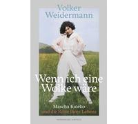 Wenn ich eine Wolke ware: Mascha Kaleko und die, Weidermann, Weidermann,.