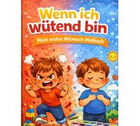 Wenn ich wütend bin: Mein erstes Mitmach-Malbuch