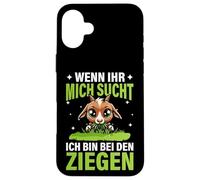Wenn Ihr Mich Sucht Ich Bin Bei Den Ziegen Farm Goat Goats Case for iPhone 16 Plus