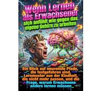 Wenn Lernen als Erwachsener sich anfühlt wie gegen das eigene Gehirn zu arbeiten