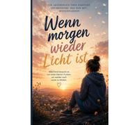 Wenn morgen wieder Licht ist: Eine Geschichte über Abschied, Veränderung und den Mut, weiterzugehen