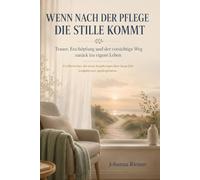 Wenn nach der Pflege die Stille kommt: Trauer, Erschöpfung und der vorsichtige Weg zurück ins eigene Leben