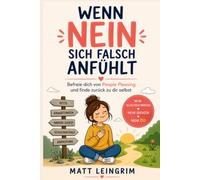 Wenn Nein sich falsch anfühlt: Befreie dich von People Pleasing und finde zurück zu dir selbst