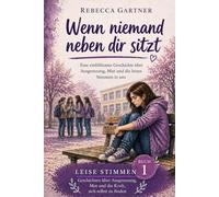 Wenn niemand neben dir sitzt: Ein einfühlsames Kinder- und Jugendbuch über Mobbing, Ausgrenzung und Selbstwert (Leise Stimmen)