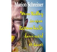 Wenn Ridley in eine Zitrone beißt, dann wird er sauer (Ridleys autistische Welt)