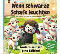 Wenn schwarze Schafe leuchten // emotionale Mutmachgeschichte für Kinder - Anderssein ist eine Stärke (Softcover): Lesenlernen durch ... Selbstbewusstsein (Das kleine schwarze Schaf)