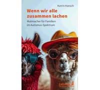 Wenn wir alle zusammen lachen: Mutmacher für Familien im Autismus-Spektrum