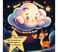 Wenn Wolken träumen - Emilys Reise durch die Nacht: Ein liebevolles Einschlafbuch für kleine Träumer. Ab 3 Jahren. Geschichten voller Geborgenheit, Freundschaft und Magie.: 1
