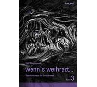 wenn's weihrazt... Band 3: Geschichten aus der Zwischenwelt