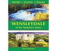 Wensleydale in the Yorkshire Dales (Short Scenic Walks): (Short Scenic Walks)