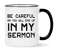 WENSSY Pastor Gifts, Be Careful Or You'll End Up In My Sermon Mug, Pastor Appreciation Gifts for Anniversary Birthday Christmas, Preacher Minister Gifts 11 Oz White with Black Handle