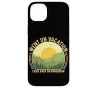 Went On Vacation Came Back On Probation Case for iPhone 14 Plus