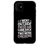 Went Outside Came Back With Chickens Backyard Chicken Fun Case for iPhone 11