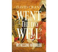 Went the Day Well?: Witnessing Waterloo