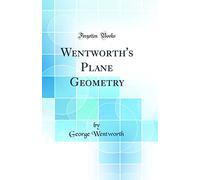Wentworth's Plane Geometry (Classic Reprint)