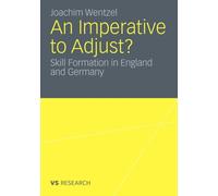 Wentzel - An Imperative to Adjust Skill Formation in England and Ger - X555z