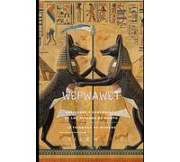 Wepwawet y Anubis: Abridores y Guardianes de los Caminos de Egipto